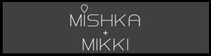 Mishka+Mikki